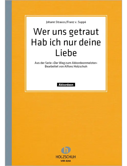Wer uns getraut/ Hab ich nur deine Liebe